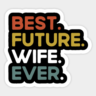 Best Future Wife Ever Funny Saying Sticker